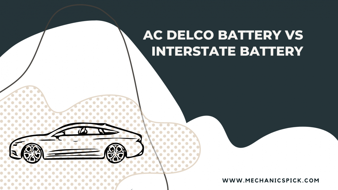 AC Delco battery vs Interstate battery