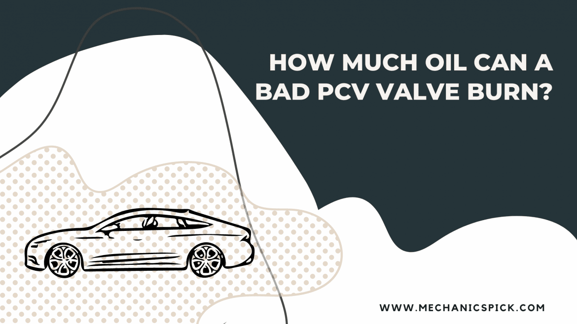 How much oil can a bad PCV valve burn?