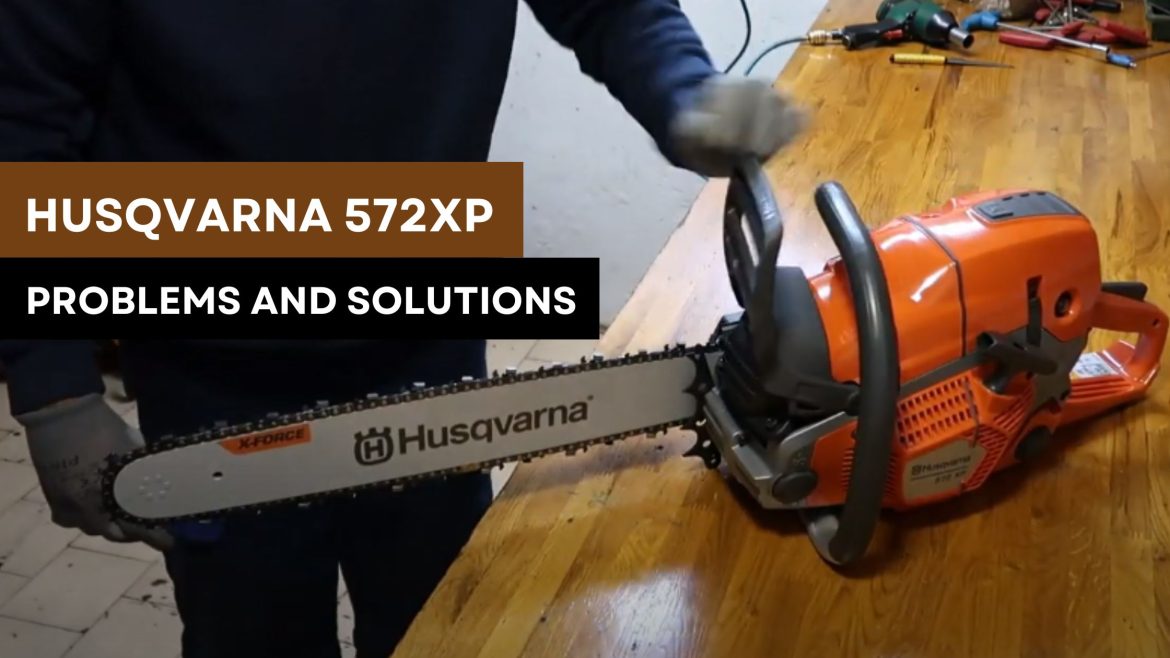 Husqvarna 572XP Problems and Solutions