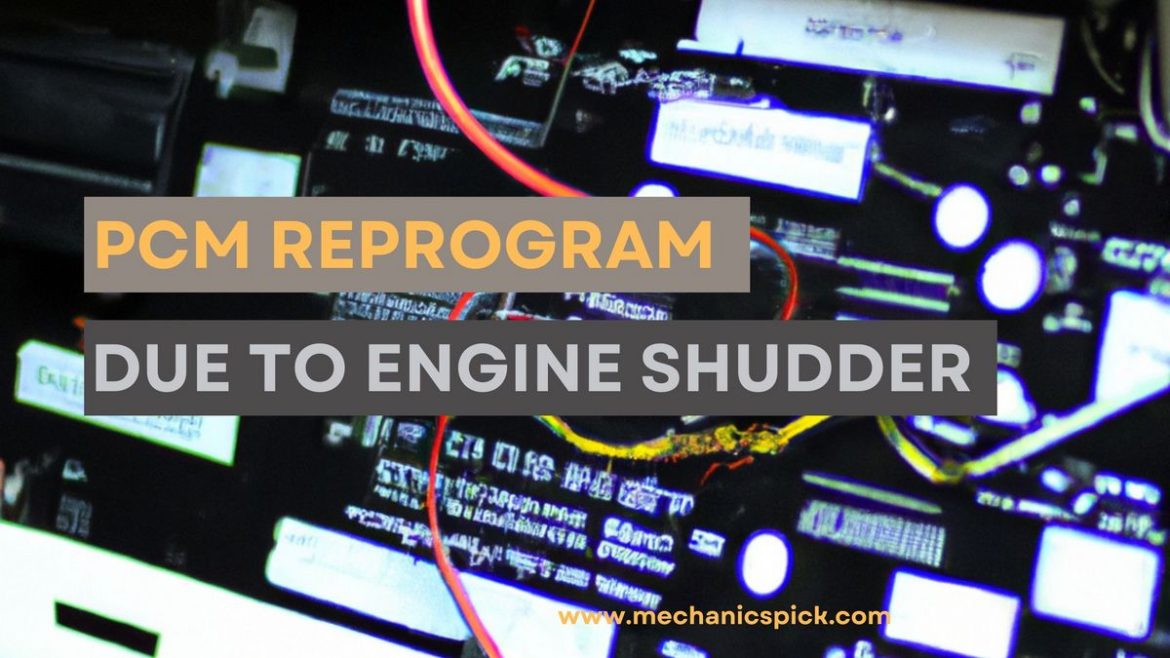 PCM reprogram due to engine shudder (Program 21n08)