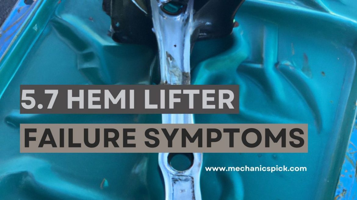 5.7 Hemi Lifter Failure Symptoms – Causes & Fixes