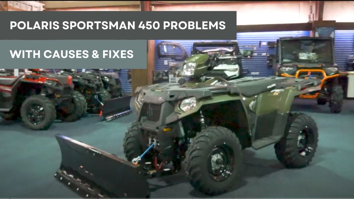 Polaris Sportsman 450 Problems – with Causes & Fixes