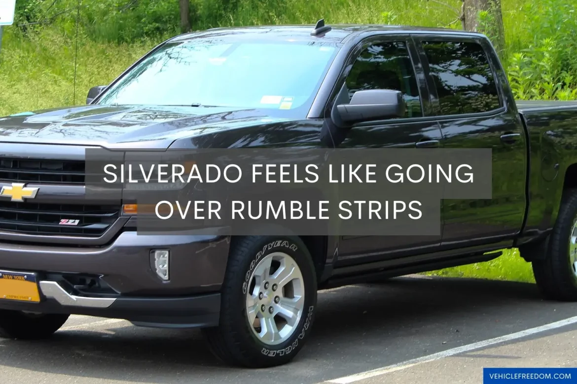 Silverado Feels Like Going Over Rumble Strips